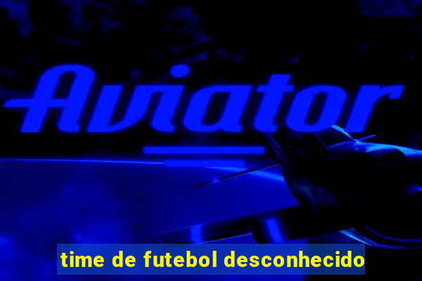 time de futebol desconhecido